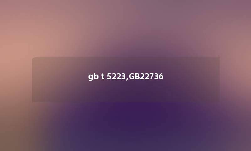 gb t 5223,GB22736 gb t 5223,GB22736